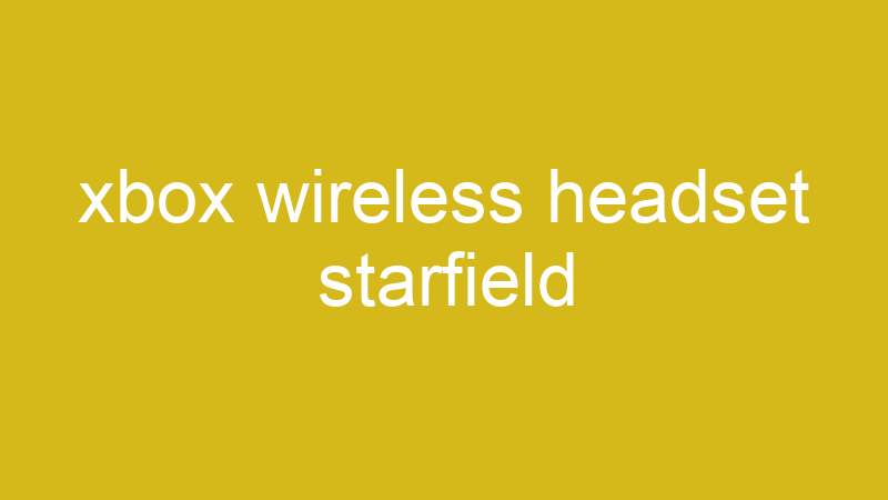 Tenho Tudo Sobre xbox wireless headset starfield