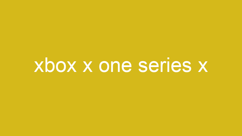 xbox x one series x
